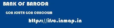 BANK OF BARODA  GOA SOUTH GOA CUNCOLIM   ifsc code